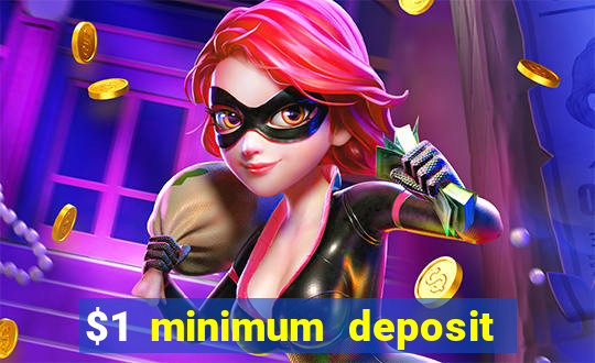 $1 minimum deposit online casino