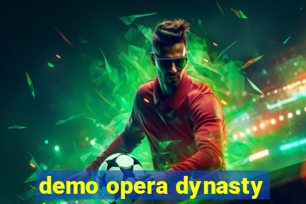 demo opera dynasty