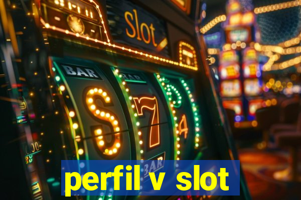 perfil v slot