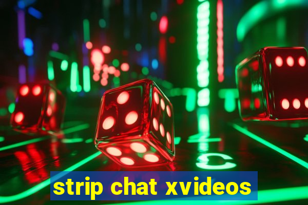 strip chat xvideos