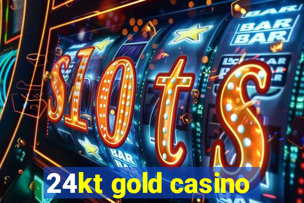 24kt gold casino