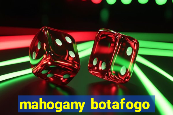 mahogany botafogo