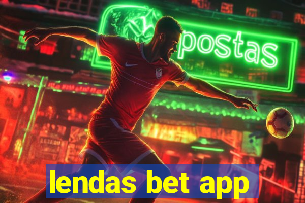 lendas bet app