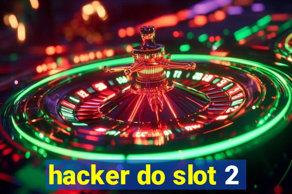 hacker do slot 2