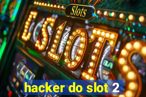 hacker do slot 2