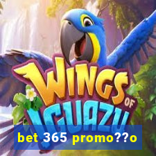 bet 365 promo??o