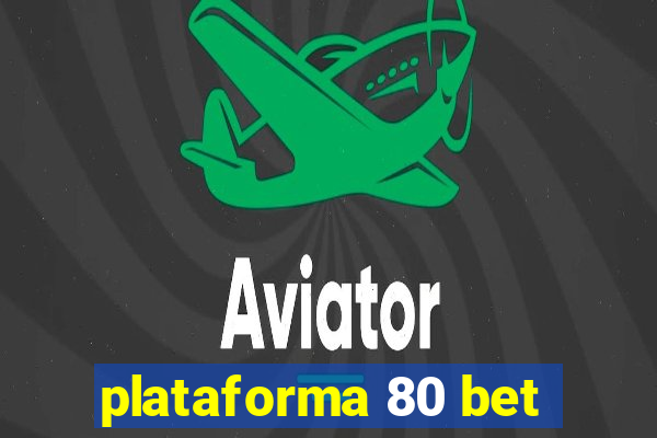 plataforma 80 bet