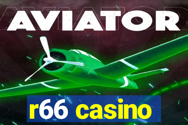 r66 casino