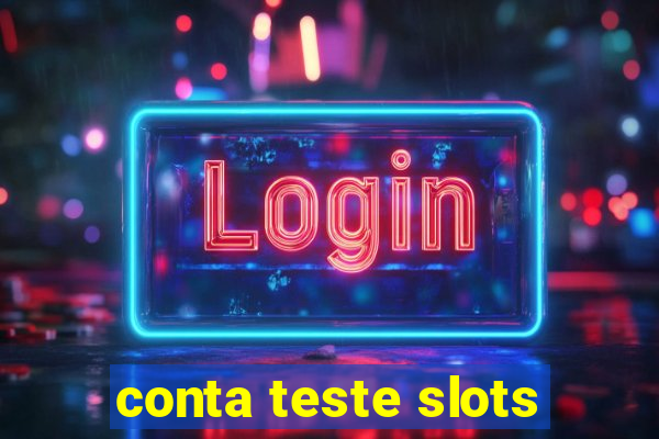 conta teste slots