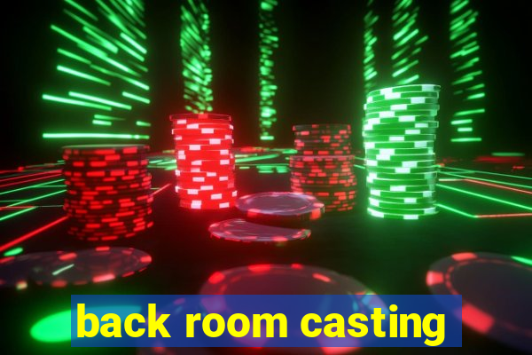 back room casting