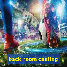 back room casting