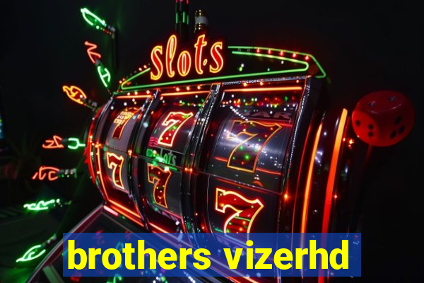 brothers vizerhd