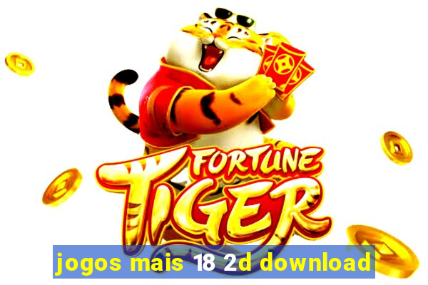 jogos mais 18 2d download