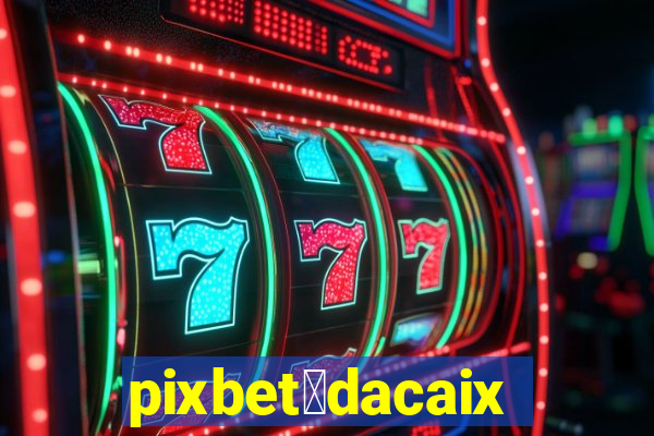 pixbet茅dacaixa