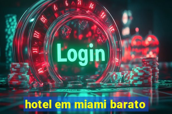 hotel em miami barato