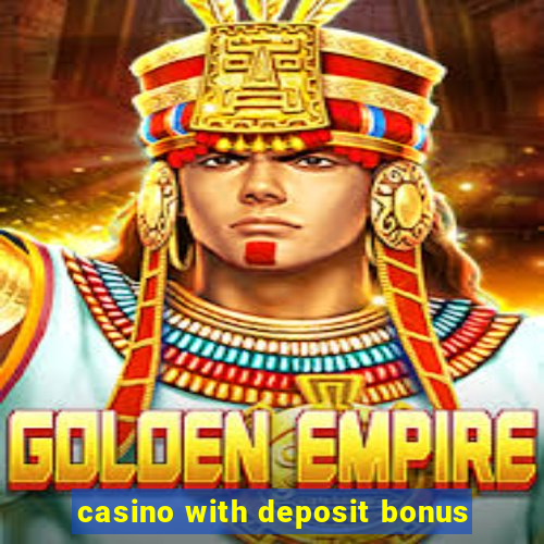 casino with deposit bonus