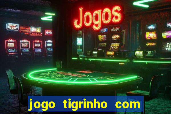 jogo tigrinho com bonus de cadastro