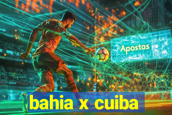 bahia x cuiba