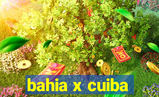 bahia x cuiba