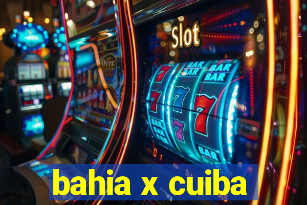 bahia x cuiba