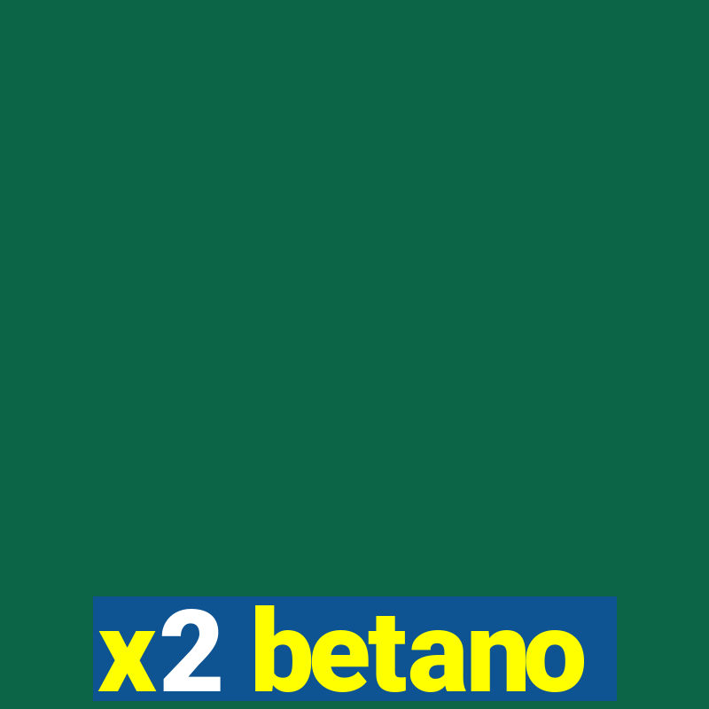 x2 betano