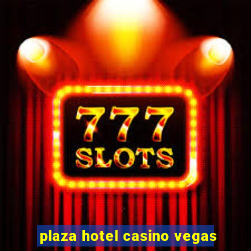 plaza hotel casino vegas