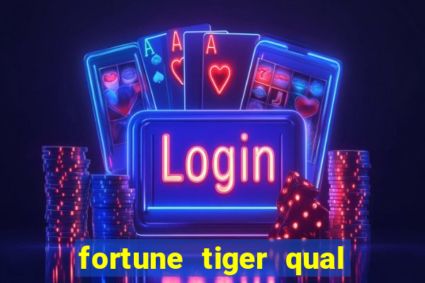 fortune tiger qual melhor plataforma