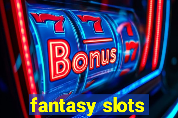 fantasy slots