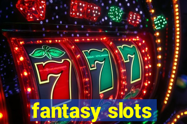 fantasy slots