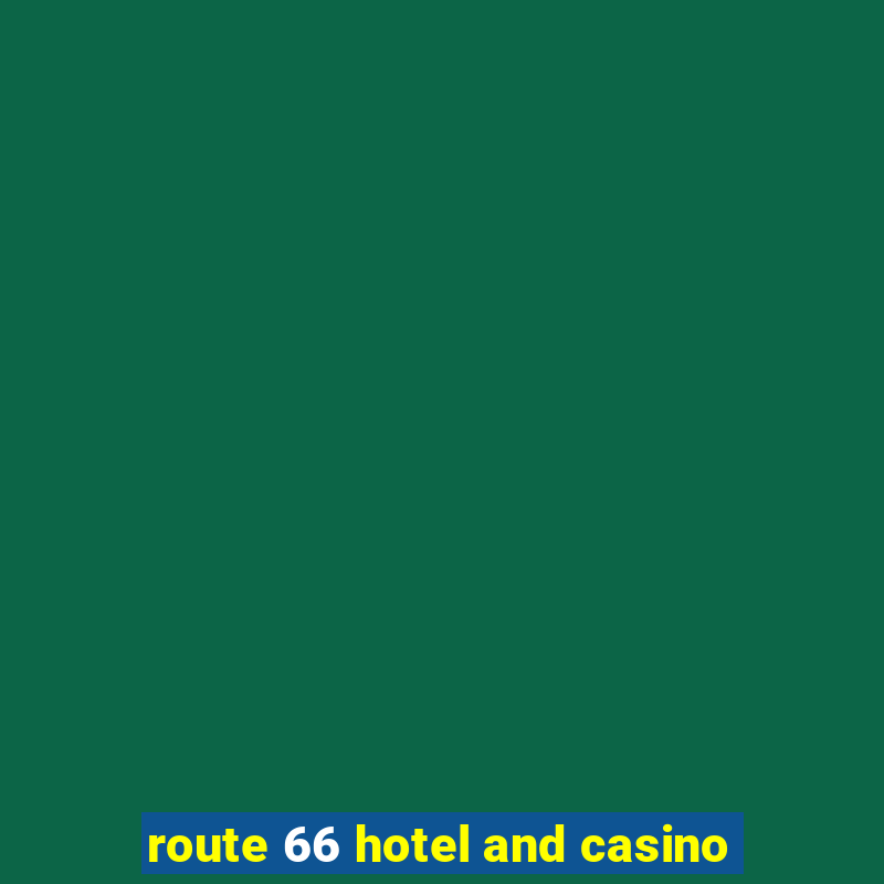 route 66 hotel and casino