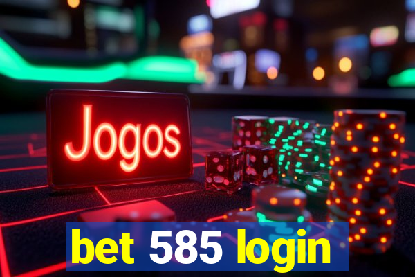 bet 585 login