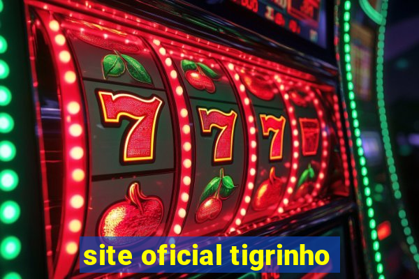 site oficial tigrinho