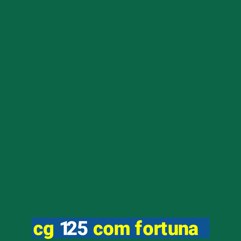 cg 125 com fortuna