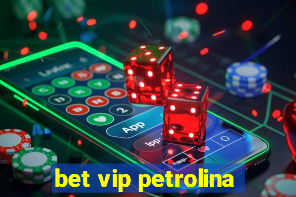 bet vip petrolina