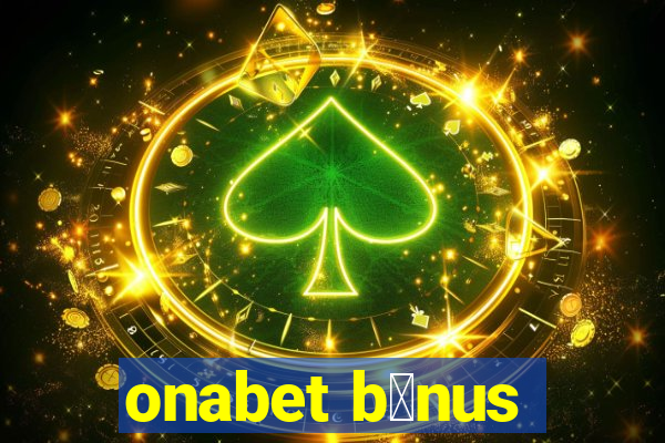 onabet b么nus