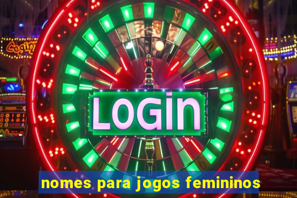 nomes para jogos femininos