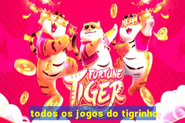 todos os jogos do tigrinho