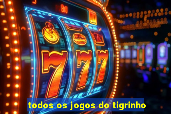 todos os jogos do tigrinho