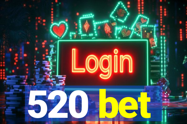 520 bet