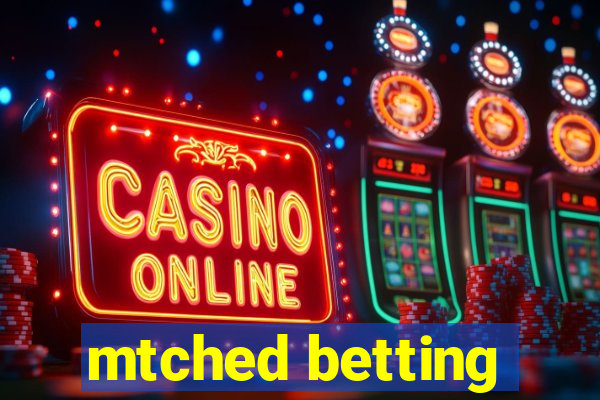 mtched betting