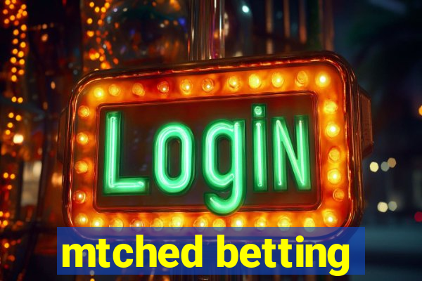 mtched betting