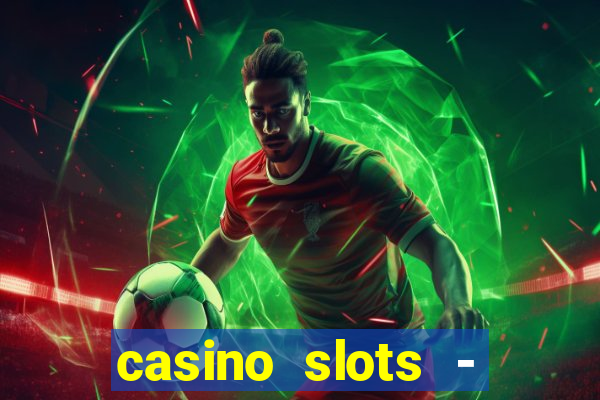 casino slots - slot machines