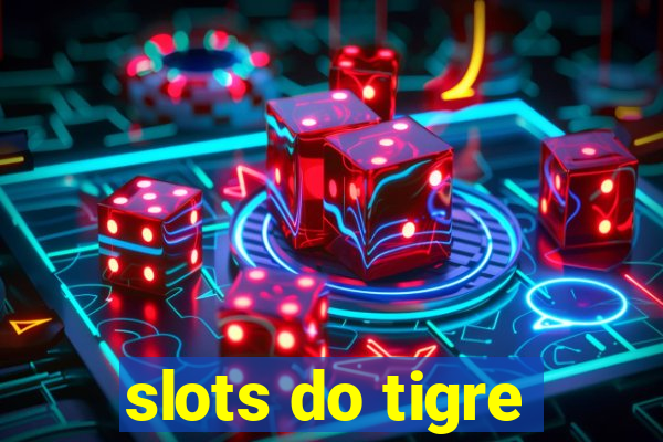 slots do tigre