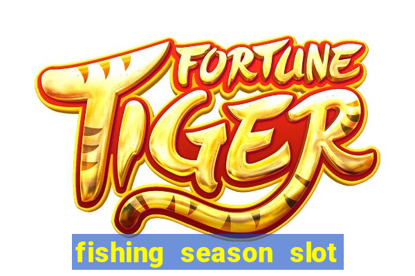 fishing season slot free play