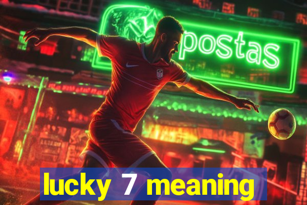 lucky 7 meaning