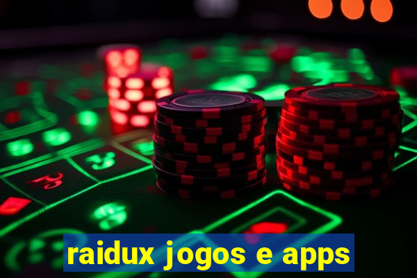 raidux jogos e apps