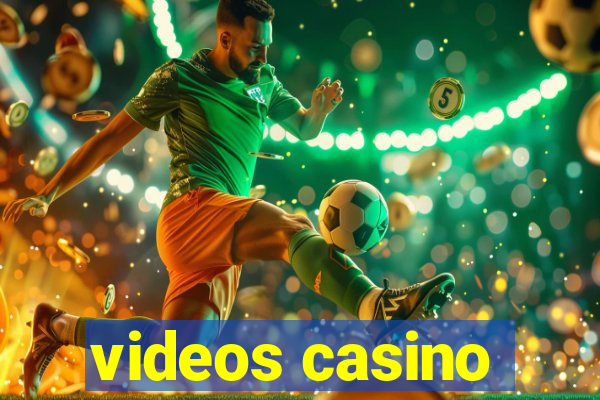 videos casino