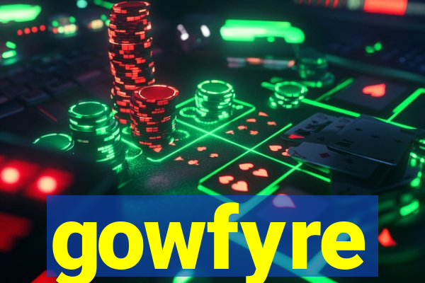 gowfyre