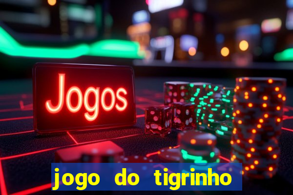 jogo do tigrinho bet app