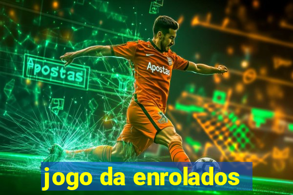 jogo da enrolados